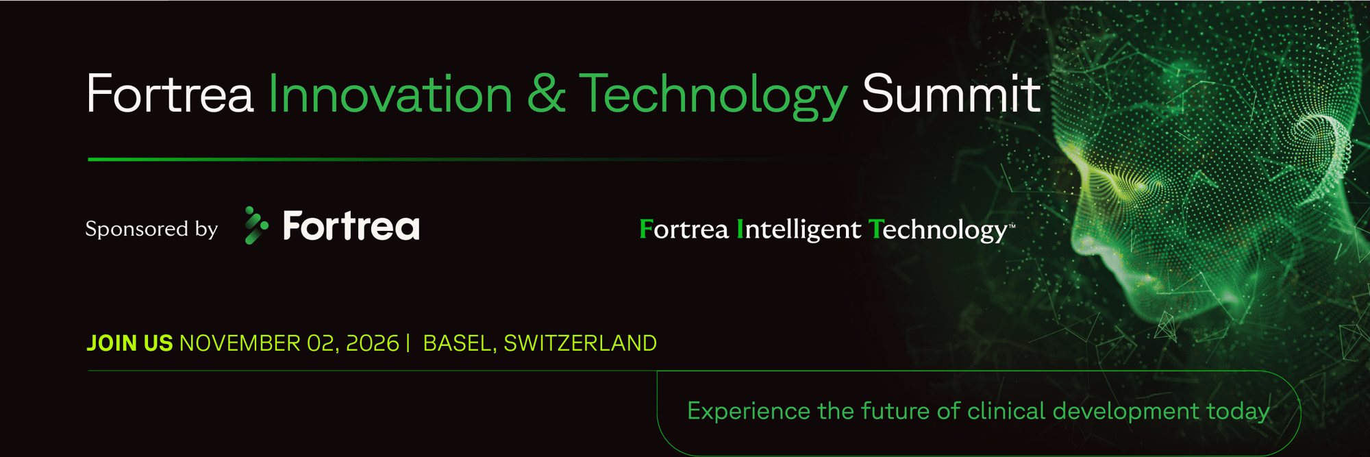 Fortrea Innovation and Technology Summit - Join us November 02, 2026 Basel, Switzerland Fortrea Innovation and Technology Summit - Join us November 02, 2026 Basel, Switzerland